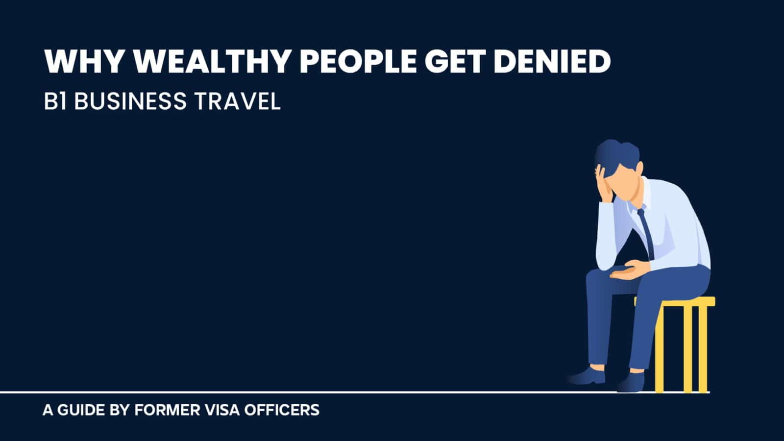 Why Wealthy People Get Denied - B1 Business Travel