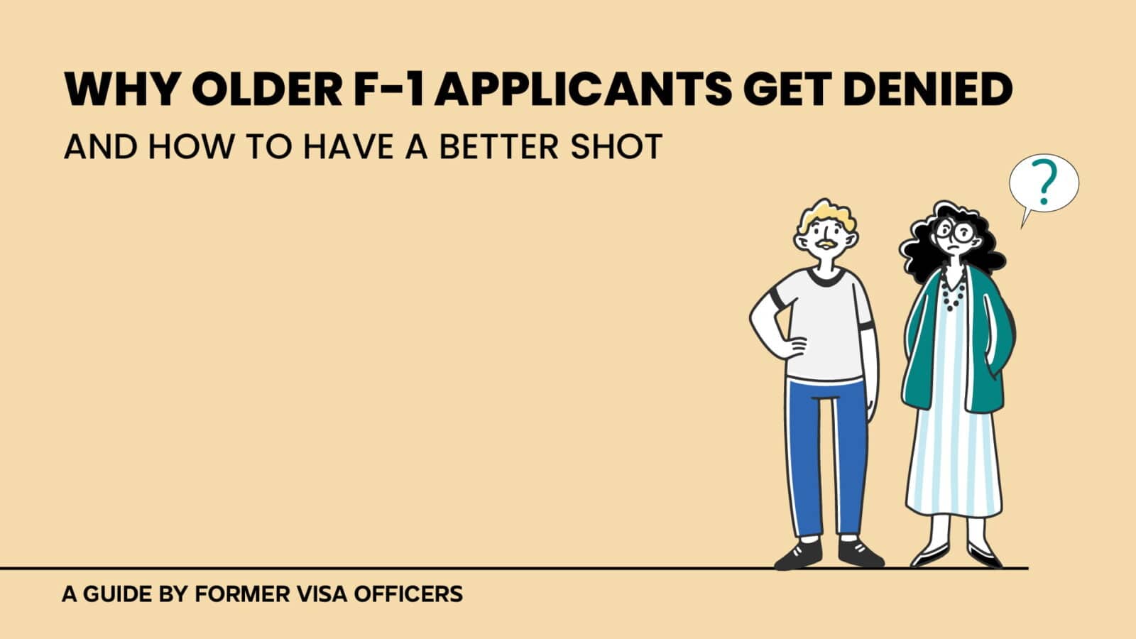 Why Older F1 Visa Applicants get denied